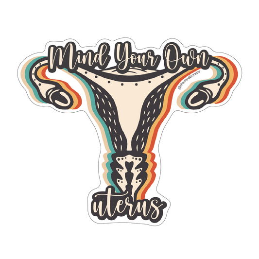 Mind Your Own Uterus Abortion Rights Sticker Home Goods The Card Bureau   