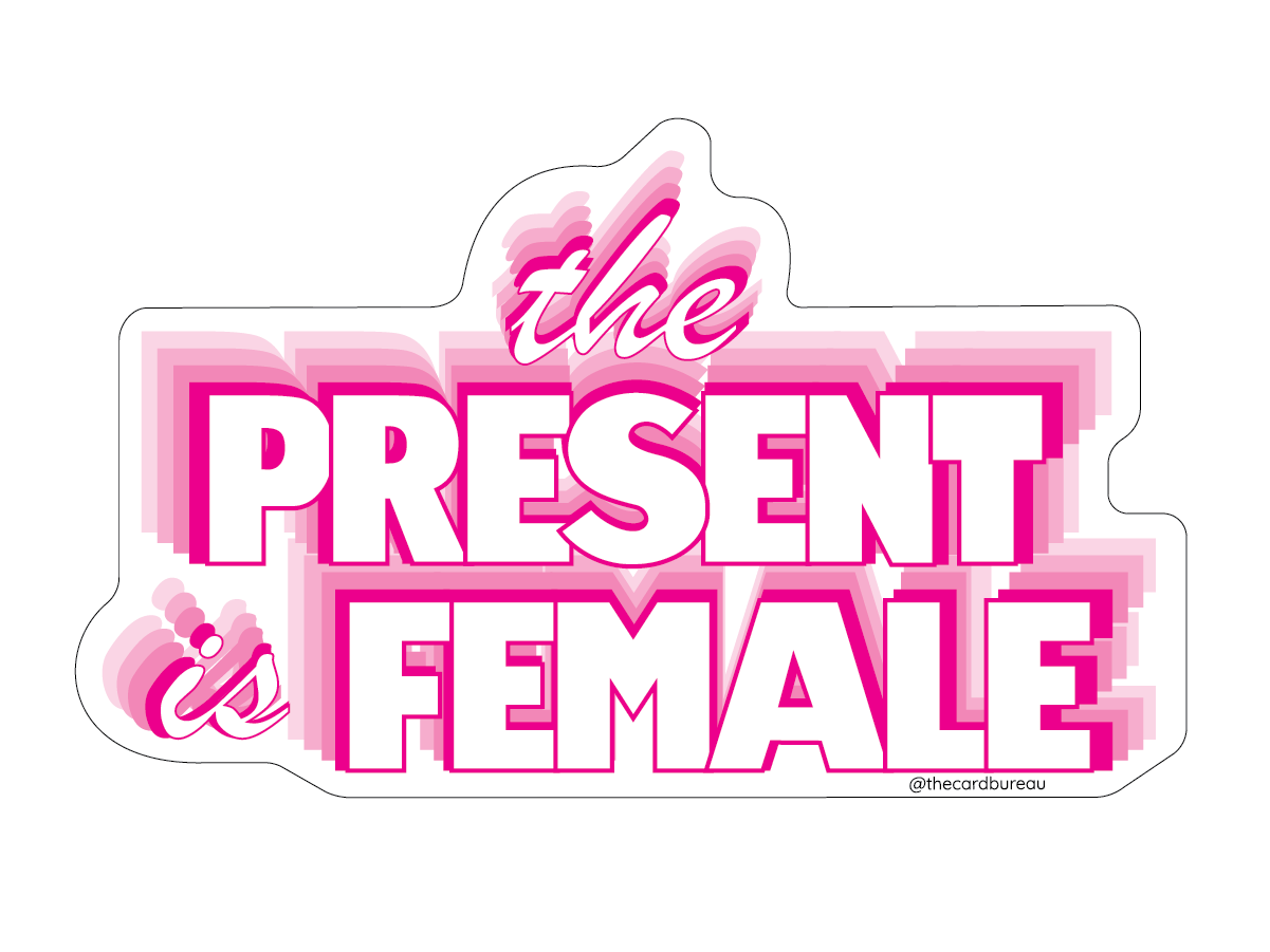 The Present is Female Sticker Home Goods The Card Bureau   