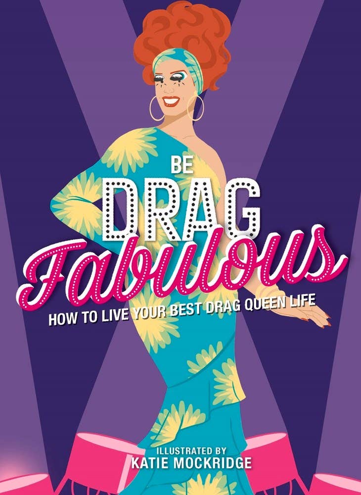 Be Drag Fabulous Home Goods Independent Publishers Group Hardcover 128 5.31 x 7.28 x 0.70