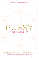 Pussy: A Reclamation by Regena Thomashauer Home Goods Ingram Book Company   