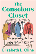 The Conscious Closet: The Revolutionary Guide to Looking Good While Doing Good Home Goods Ingram Book Company   