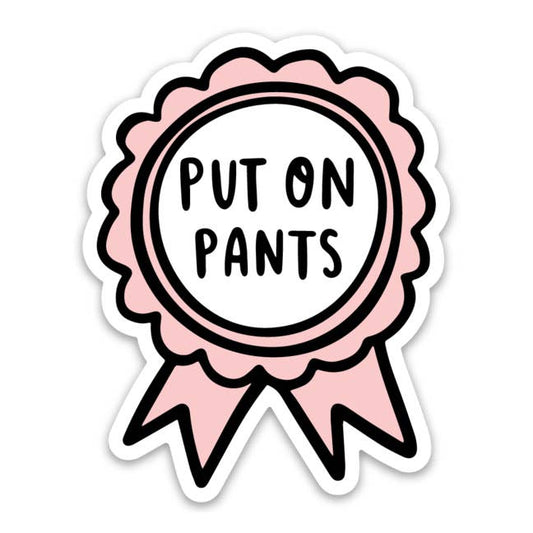Put on Pants Sticker Home Goods Brittany Paige   