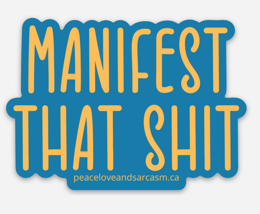 Manifest That Shit Sticker Sticker Peace, Love and Sarcasm   