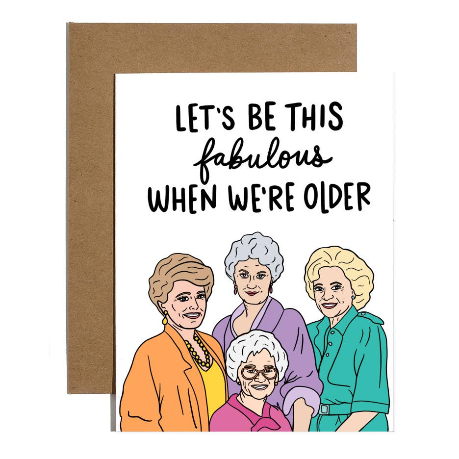 Let's Be This Fabulous When We're Older Card Home Goods Brittany Paige   