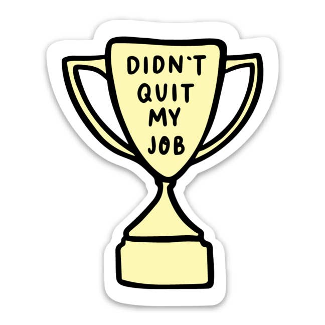 Didn't Quit my Job Sticker Home Goods Brittany Paige   