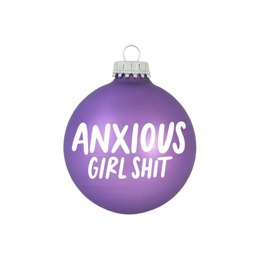 Anxious Girl Shit Glass Ball Ornament