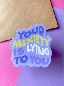 Your Anxiety Is Lying To You Sticker