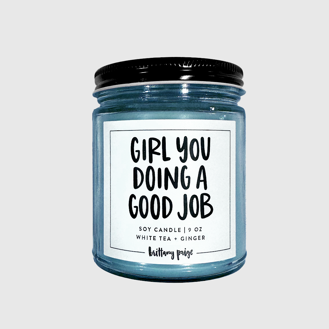 Girl You Doing A Good Job Candle Home Goods Brittany Paige   