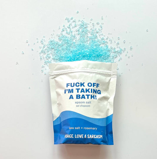Fuck Off I'm Taking A Bath Epsom Salt Bath Soak Home Goods Peace, Love and Sarcasm   