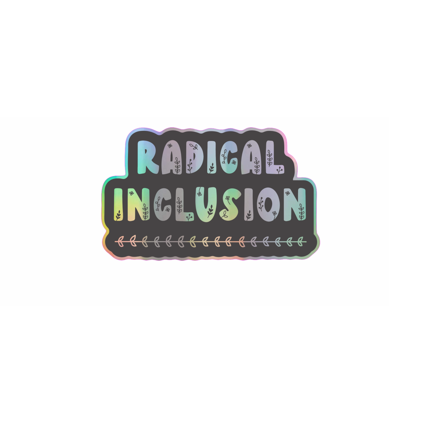 Radical inclusion holographic vinyl sticker - black Home Goods Fluffmallow   