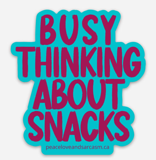 Busy Thinking About Snacks Sticker Sticker Peace, Love and Sarcasm   