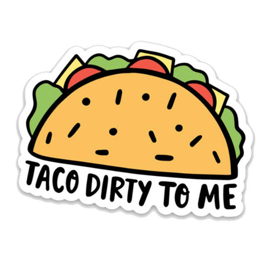 Taco Dirty To Me Sticker Home Goods Brittany Paige   