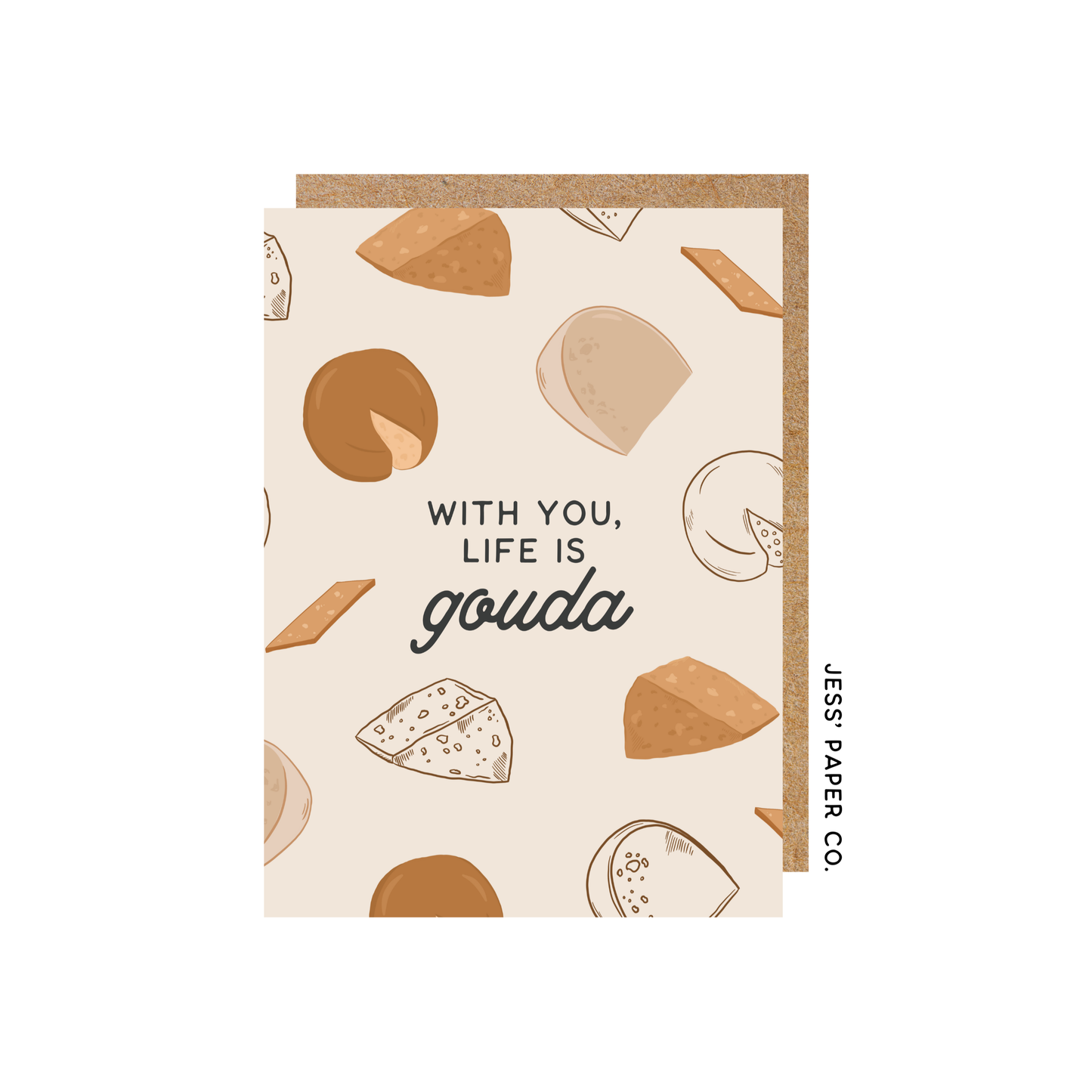With you, Life is Gouda Card Home Goods Jess' Paper Co.   
