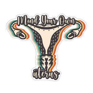 Mind Your Own Uterus Abortion Rights Sticker