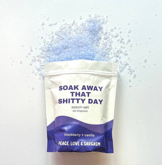 Soak Away That Shitty Day Epsom Salt Bath Soak  Peace, Love and Sarcasm   