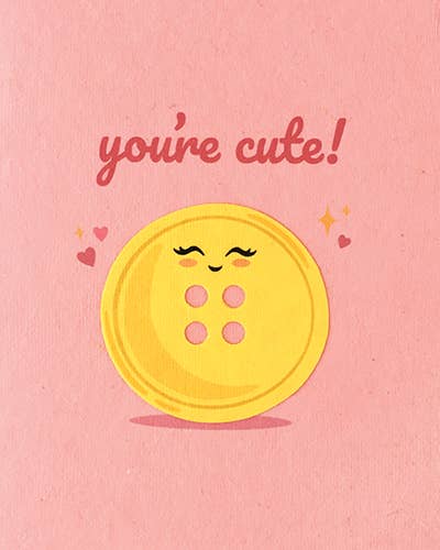 You're Cute Button Greeting Card Home Goods Good Paper   